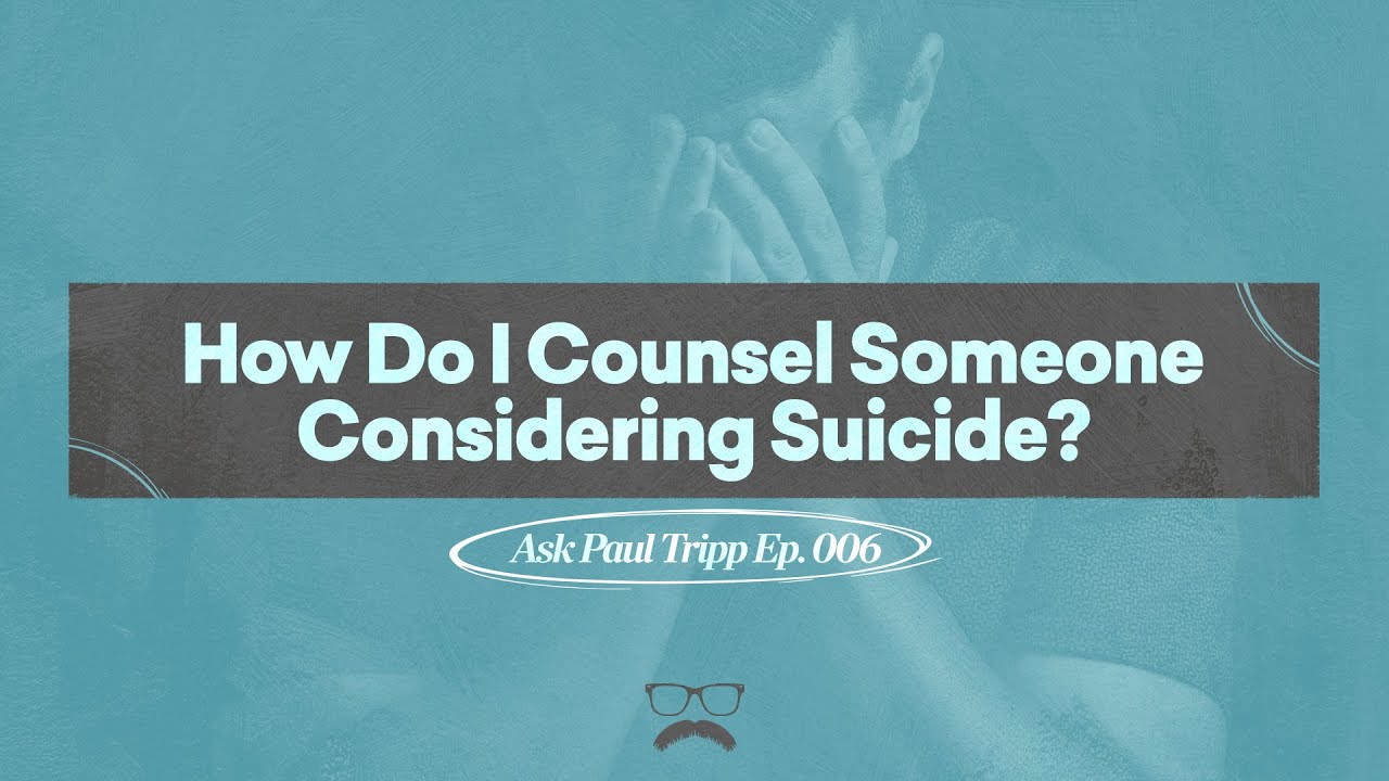 Counseling a Christian considering suicide