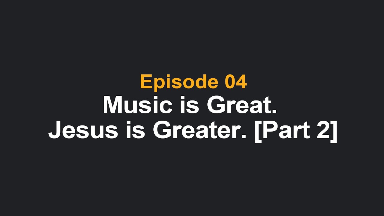 Signs that music might be greater than Jesus in people's eyes, part 2