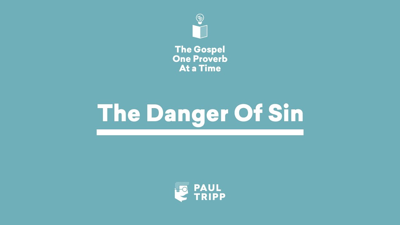 The danger and deception of sin in Proverbs