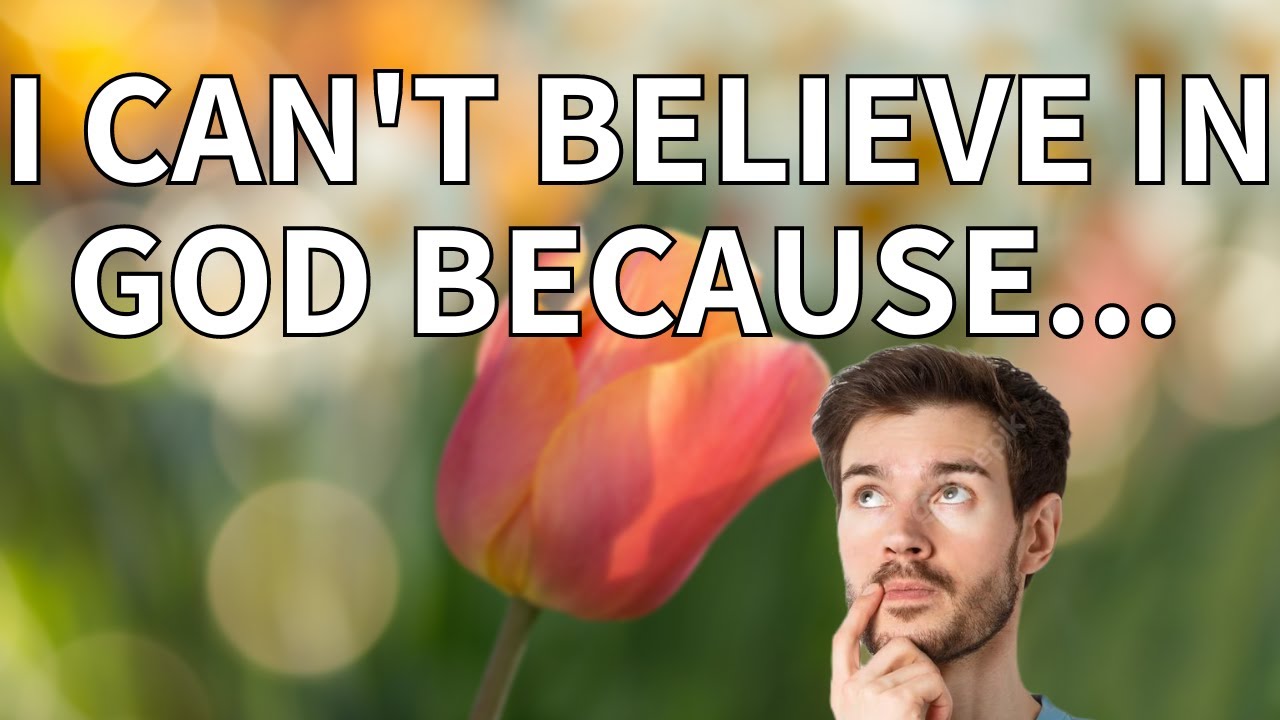 Responding to the objection: I can't believe in God because I have too many unanswered questions