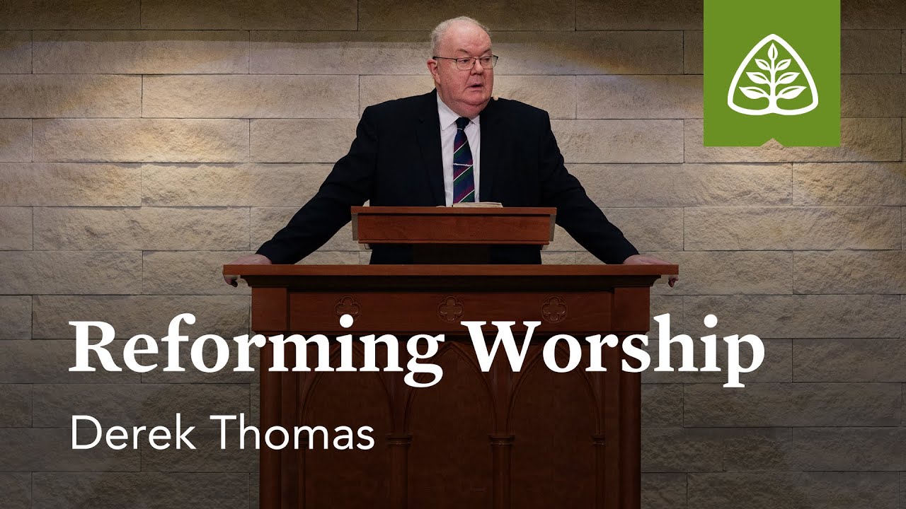 Worship Reform: A Reformed View